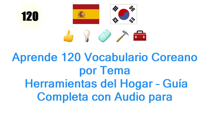 Aprende 120 Vocabulario Coreano por Tema: Herramientas del Hogar – Guía Completa con Audio para Principiantes